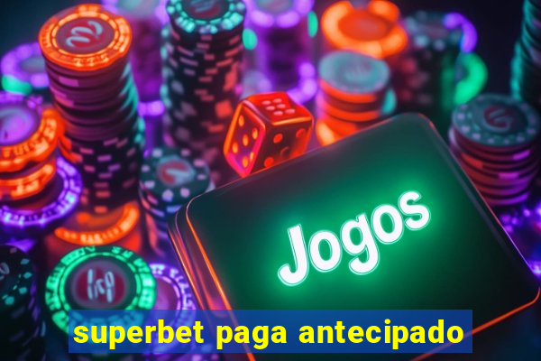 superbet paga antecipado